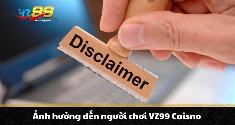 Ảnh hưởng đến người chơi VZ99 Caisno