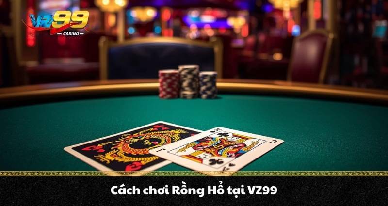Rồng hổ trực tuyến - Cách chơi và mẹo ăn tiền đỉnh cao A - Z 7 Cách chơi Rồng Hổ tại VZ99