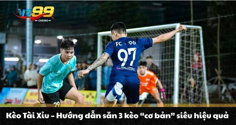 Kèo Tài Xỉu - Hướng dẫn săn 3 kèo “cơ bản” siêu hiệu quả